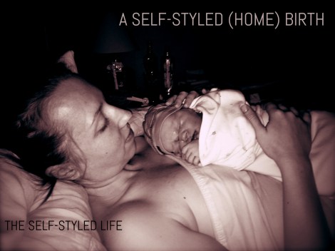 a self-styled (home) birth story on the self-styled life